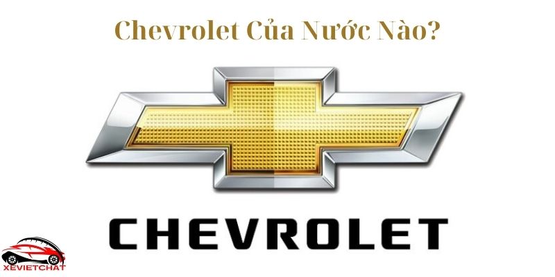 Chevrolet Của Nước Nào 