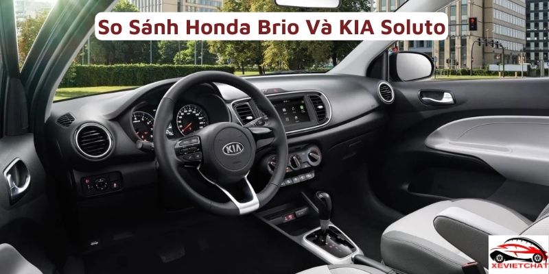 So Sánh Honda Brio Và KIA Soluto
