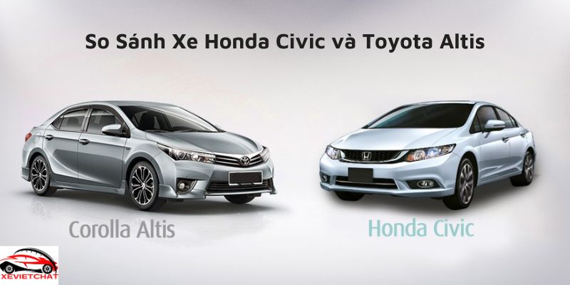 So Sánh Xe Honda Civic và Toyota Altis