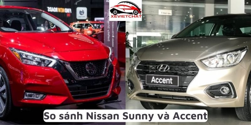 So sánh Nissan Sunny và Accent 