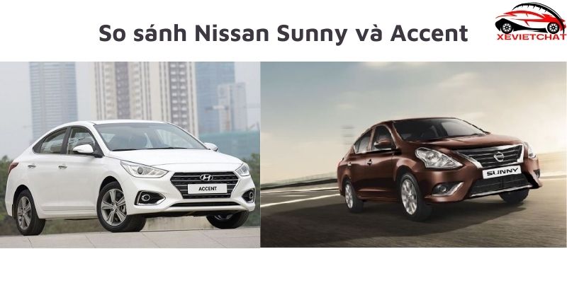 So sánh Nissan Sunny và Accent 
