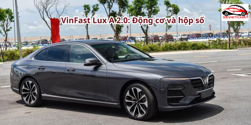 VinFast Lux A 2.0: Động cơ và hộp số